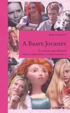 Brave Journey. Il viaggio dell'Eroina nella narrazione cinematografica