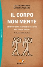 corpo non mente. Comprendere se stessi e gli altri per vivere meglio