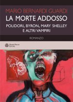 morte addosso. Polidori, Byron, Mary Shelley e altri vampiri