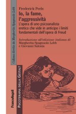 io, la fame, l'aggressività. L'opera di uno psicoanalista eretico che vide in anticipo i limiti fondamentali dell'opera di Freud