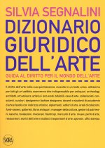 Dizionario giuridico dell'arte. Guida al diritto per il mondo dell’arte
