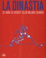 dinastia. 25 anni di Hockey Club Milano Quanta