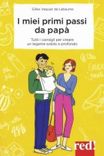 miei primi passi da papà. I segreti per creare da subito un legame solido e profondo