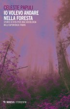 Io volevo andare nella foresta. Storie di vita per una sociologia dell'esperienza trans