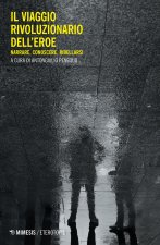 viaggio rivoluzionario dell'eroe. Narrare, conoscere, ribellarsi