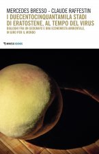 duecentocinquantamila stadi di Eratostene, al tempo del virus. Dialoghi fra un geografo e una economista ambientale, in giro per il mondo