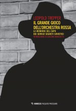grande gioco dell'Orchestra Rossa. Le memorie del capo dei servizi segreti sovietici