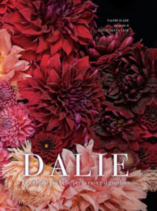 Dalie. Le cultivar più belle per la casa e il giardino (Naomi Slade)(Pevná)