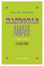 Mandorle amare. Una storia siciliana tra ricordi e ricette