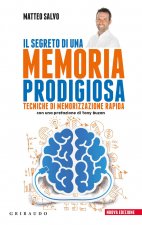 segreto di una memoria prodigiosa. Tecniche di memorizzazione rapida
