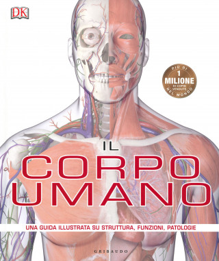 corpo umano. Una guida illustrata su struttura, funzioni e patologie