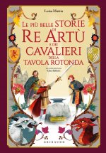 più belle storie di re Artù e dei cavalieri della Tavola Rotonda