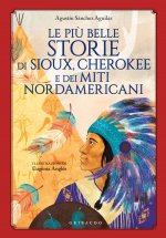 più belle storie di Sioux, Cherokee e dei miti nordamericani
