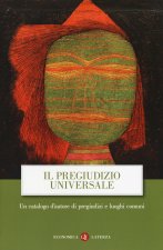 pregiudizio universale. Un catalogo d'autore di pregiudizi e luoghi comuni