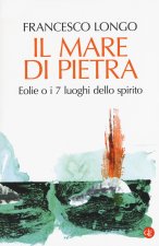 mare di pietra. Eolie o i 7 luoghi dello spirito
