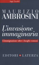 invasione immaginaria. L'immigrazione oltre i luoghi comuni