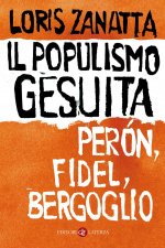 populismo gesuita. Perón, Fidel, Bergoglio