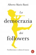 democrazia dei followers. Neoliberismo e cultura di massa
