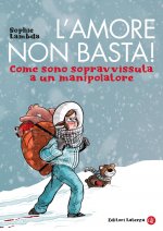 amore non basta! Come sono sopravvissuta a un manipolatore