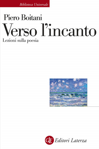 Verso l'incanto. Lezioni sulla poesia