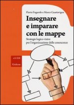 Insegnare e imparare con le mappe. Strategie logico-visive per l'organizzazione delle conoscenze