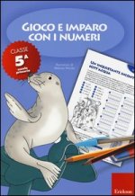 Gioco e imparo con i numeri. Quaderno. Per la 5ª classe elementare