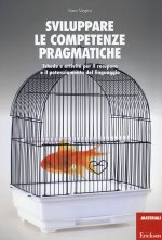 Sviluppare le competenze pragmatiche. Schede e attività per il recupero e il potenziamento del linguaggio