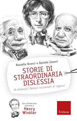 Storie di straordinaria dislessia. 15 dislessici famosi raccontati ai ragazzi