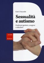 Sessualità e autismo. Guida per genitori, caregiver e educatori
