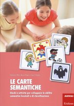 carte semantiche. Giochi e attività per sviluppare le abilità semantico-lessicali e di classificazione