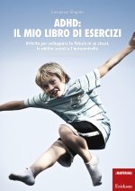 ADHD: il mio libro di esercizi. Attività per sviluppare la fiducia in se stessi, le abilità sociali e l'autocontrollo