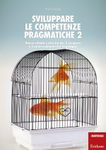 Sviluppare le competenze pragmatiche. Nuove schede e attività per il recupero e il potenziamento del linguaggio