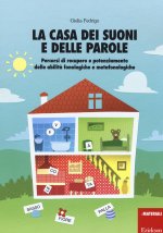 casa dei suoni e delle parole. Percorsi di recupero e potenziamento delle abilità fonologiche e metafonologiche