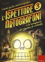 ispettore Ortografoni e la scomparsa del teschio di cristallo. I mini gialli dell'ortografia. Con adesivi