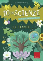 piante. 10 in scienze. Osservo, sperimento, gioco!