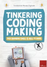 Tinkering, coding, making, Per bambini dagli 8 agli 11 anni