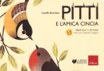 Pitti e l'amica cincia. Primi voli in lettura. Storie per imparare a leggere