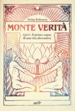 Monte Verità. 1900. Il primo sogno di una vita alternativa