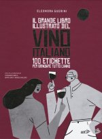 grande libro illustrato del vino italiano. 100 etichette per brindare tutto l'anno