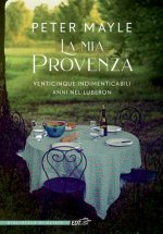 mia Provenza. Venticinque indimenticabili anni nel Luberon