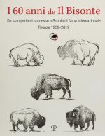 60 anni de il bisonte. Da stamperia di successo a scuola di fama internazionale. Firenze 1959-2019