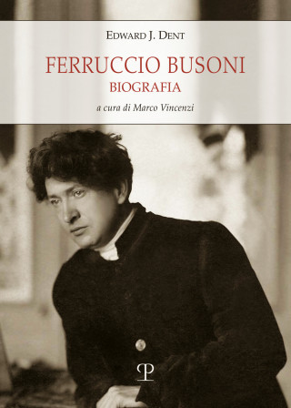 Ferruccio Busoni. Biografia