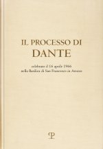 processo di Dante. Celebrato il 16 aprile 1966 nella basilica di san Francesco in Arezzo (rist. anast. Firenze, 1967)