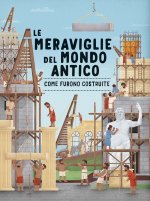 meraviglie del mondo antico. Come furono costruite