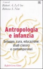 Antropologia e infanzia. Sviluppo, cura, educazione: studi classici e contemporanei