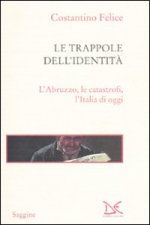 trappole dell'identità. L'Abruzzo, le catastrofi, l'Italia di oggi