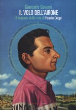 volo dell'airone. Il romanzo della vita di Fausto Coppi