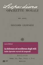 dolcezza ed eccellenza degli stili. Sulle «Operette morali» di Leopardi
