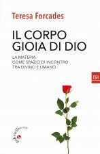 corpo, gioia di Dio. La materia come spazio di incontro tra divino e umano