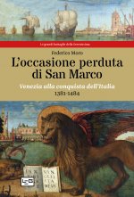 occasione perduta di San Marco. Venezia alla conquista dell’Italia, 1381-1484